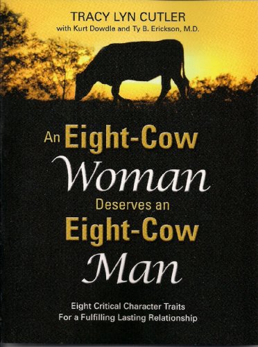 9781606417331: An Eight-Cow Woman Deserves and Eight-Cow Man: Eight Critical Character Traits for a Fulfilling Lasting Relationship