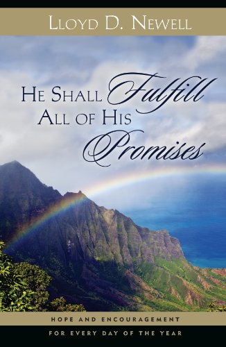 He Shall Fulfill All His Promises: Daily Hope and Encouragement From the Scriptures (9781606418376) by Lloyd D. Newell