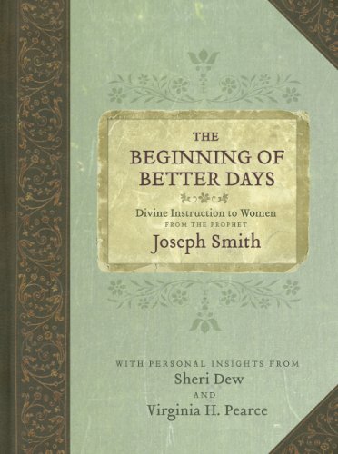 Stock image for Beginning of Better Days: Divine Instruction to Women from the Prophet Joseph Smith for sale by -OnTimeBooks-