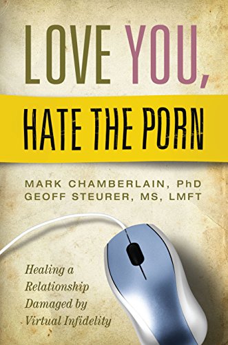 Beispielbild fr Love You, Hate the Porn: Healing a Relationship Damaged by Virtual Infidelity zum Verkauf von BooksRun