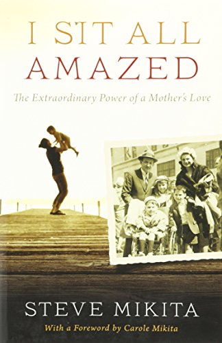 Stock image for I Sit All Amazed: The Extraordinary Power of a Mother's Love for sale by ThriftBooks-Atlanta