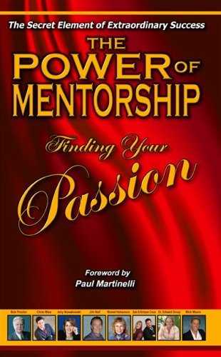 9781606430712: Title: The Power of Mentorship Finding Your Passion The P