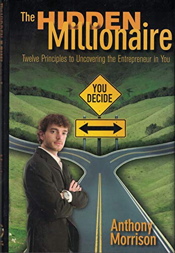 Beispielbild fr The Hidden Millionaire - Twelve Principles to Uncovering the Entrepreneur in You zum Verkauf von WorldofBooks