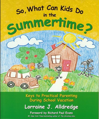 Stock image for So, What Can Kids Do in the Summertime?: Keys to Practical Parenting During School Vacation for sale by Jenson Books Inc