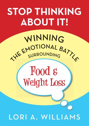 Stock image for Stop Thinking About It!: Winning the Emotional Battle Surrounding Food and Weight Loss for sale by Natanya's books and more