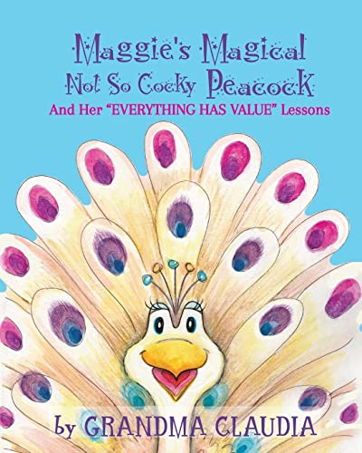 Stock image for Maggie's Magical 'Not So Cocky' Peacock: And Her "Everything Has Value" Lessons for sale by Lucky's Textbooks