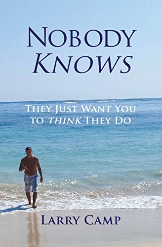 Stock image for Nobody Knows: They Just Want You to Think They Do for sale by -OnTimeBooks-