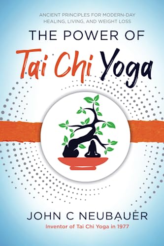 Imagen de archivo de The Power of Tai Chi Yoga: Ancient Principles for Modern-Day Healing, Living, and Weight loss a la venta por Sugarhouse Book Works, LLC