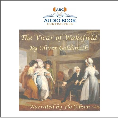 The Vicar of Wakefield (Classic Books on Cd Collection) (9781606460153) by Oliver Goldsmith; Flo Gibson (Narrator)