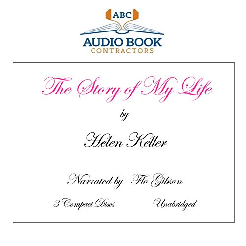 The Story of My Life (Classics on CD) (9781606460405) by Helen Keller; Flo Gibson (Narrator)