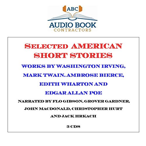 Selected American Short Stories (Classics on CD) (9781606461365) by Washington Irving; John MacDonald (Narrator); Mark Twain; Grover Gardner (Narrator); Ambrose Bierce; Jack Hrkach (Narrator); Edith Wharton; Flo...