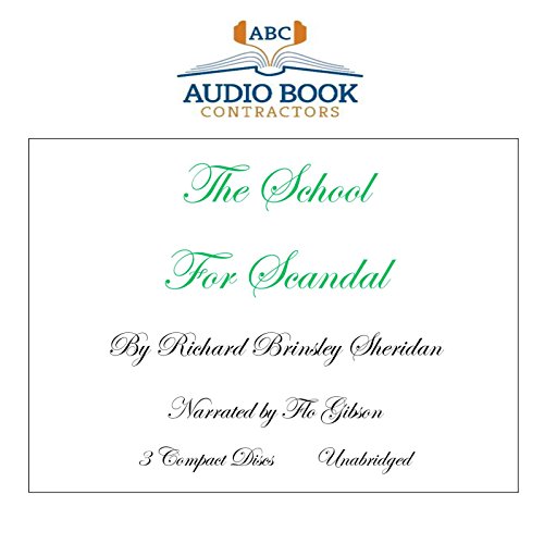 The School For Scandal (Classic Books on Cd Collection) (9781606462676) by Sheridan, Richard Brinsley; Flo Gibson