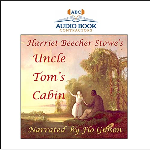 Uncle Tom's Cabin (Classic Books on Cd Collection) (9781606463352) by Harriet Beecher Stowe; Flo Gibson (Narrator)