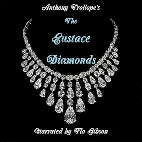The Eustace Diamonds (Classic Books on Cd Collection) (9781606463956) by Anthony Trollope; Flo Gibson (Narrator)