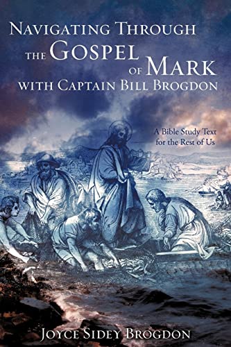 Beispielbild fr Navigating Through the Gospel of Mark with Captain Bill Brogdon zum Verkauf von SecondSale