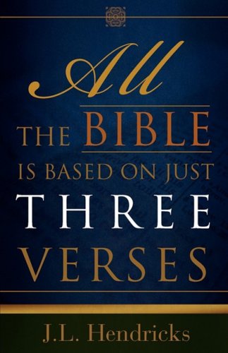 Stock image for All the Bible Is Based on Just Three Verses for sale by Half Price Books Inc.