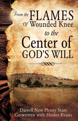 Imagen de archivo de From the Flames of Wounded Knee to the Center of God's Will a la venta por ThriftBooks-Atlanta