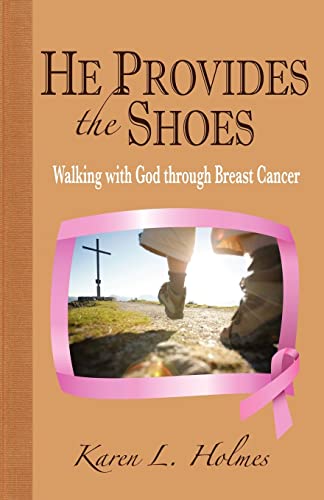 Stock image for HE PROVIDES THE SHOES: Walking with God through Breast Cancer for sale by Wonder Book