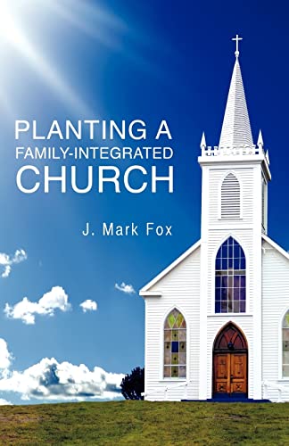 Beispielbild fr Planting a Family-Integrated Church zum Verkauf von ThriftBooks-Atlanta