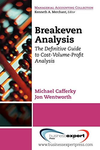 9781606490167: Breakeven Analysis: The Definitive Guide to Cost-Volume-Profit Analysis: The Definitive Guide to Cost-Volume-Profit Analysis