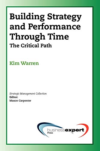 9781606490372: Building Strategy And Performance Through Time: The Critical Path (AGENCY/DISTRIBUTED)