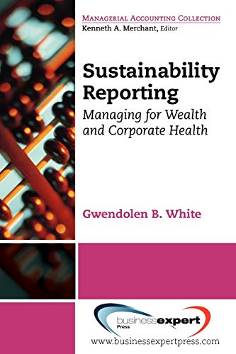 9781606490785: Sustainability Reporting: Managing for Wealth and Corporate Health: Managing for Wealth and Corporate Health