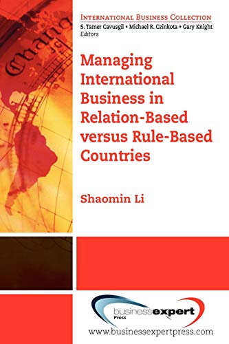 9781606490846: Managing International Business In Relation-Based Versus Rule-Based Countries (AGENCY/DISTRIBUTED)