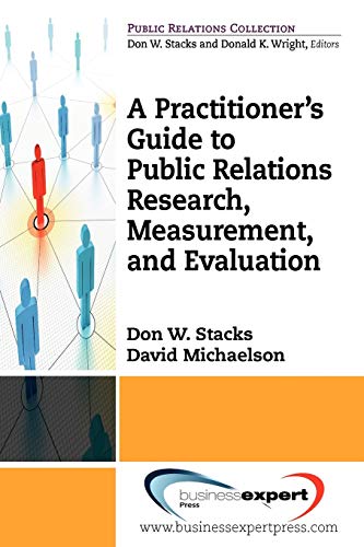 Imagen de archivo de A Practitioner's Guide to Public Relations Research, Measurement and Evaluation (Public Relations Collection) a la venta por Wonder Book