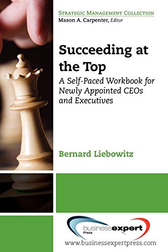 Stock image for Succeeding at the Top: A Self-Paced Workbook for Newly Appointed CEOs and Executives for sale by Revaluation Books