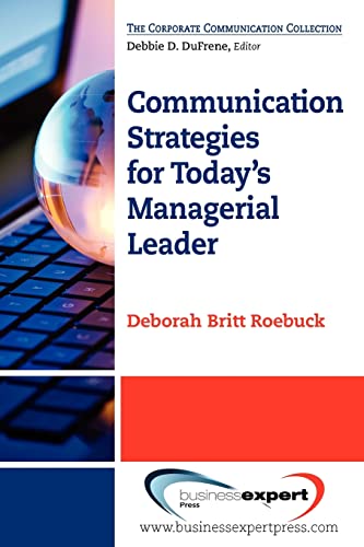 Beispielbild fr Communication Strategies for Today's Managerial Leader (Corporate Communication Collection) zum Verkauf von BooksRun