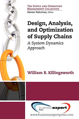 Imagen de archivo de Design, Analysis and Optimization of Supply Chains: A System Dynamics Approach (Supply and Operations Management Collection) a la venta por suffolkbooks