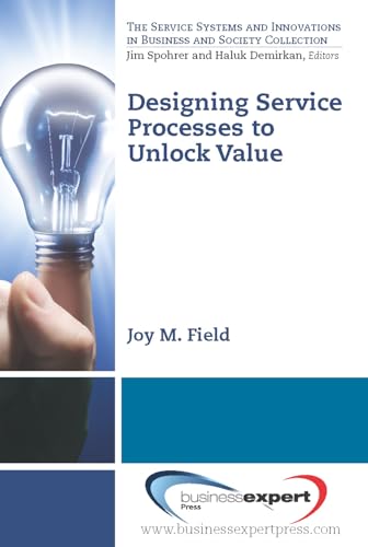 9781606493045: Designing Service Processes to Unlock Value (Service Systems and Innovations in Business and Society Coll)