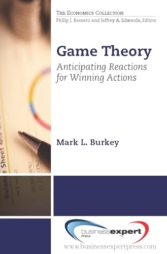 Imagen de archivo de Game Theory: Anticipating Reactions for Winning Actions (Economics) a la venta por Lucky's Textbooks