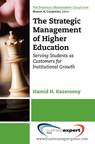 Stock image for The Strategic Management of Higher Education Institutions: Serving Students as Customers for Institutional Growth for sale by Chiron Media