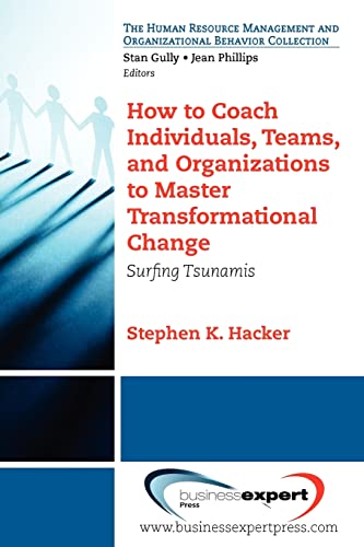 Beispielbild fr How to Coach Individuals, Teams, and Organizations to Master Transformational Change : Surfing Tsunamis zum Verkauf von Better World Books