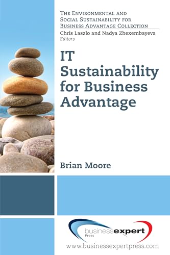 IT Sustainability for Business Advantage (Environmental and Social Sustainability for Business Advanta) (9781606494158) by Brian Moore