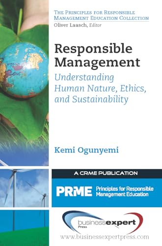 9781606495049: Responsible Management: Understanding Human Nature, Ethics, and Sustainability (Principles for Responsible Management Education)