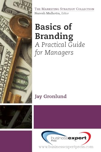 9781606495926: Basics of Branding: A Practical Guide for Managers (Most Business Managers Really Don't Understand 'Branding'. T)