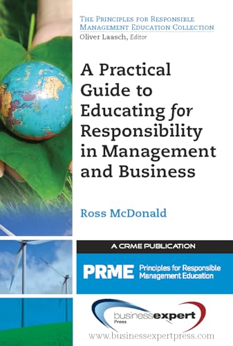 Stock image for A Practical Guide to Educating for Responsibility in Management and Business for sale by suffolkbooks