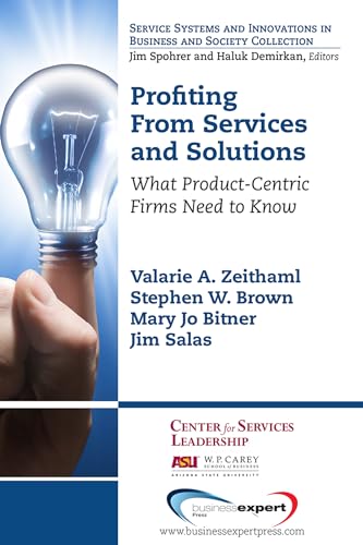 Beispielbild fr Profiting From Services and Solutions: What Product-Centric Firms Need to Know (Service Systems and Innovations in Business and Society) zum Verkauf von Goodwill