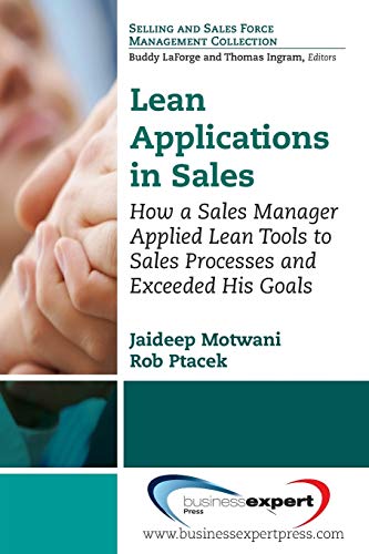 9781606497661: LEAN APPLICATIONS IN SALES: How a Sales Manager Applied Lean Tools to Sales Processes and Exceeded His Goals