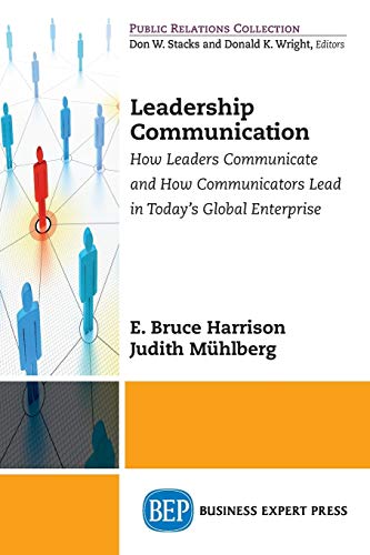 Imagen de archivo de Leadership Communications: How Leaders Communicate and How Communicators Lead in Today's Global Enterprise (Public Relations Collection) a la venta por Bulrushed Books
