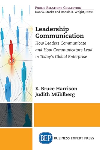 Stock image for Leadership Communication: How Leaders Communicate and How Communicators Lead in the Today's Global Enterprise for sale by ThriftBooks-Atlanta