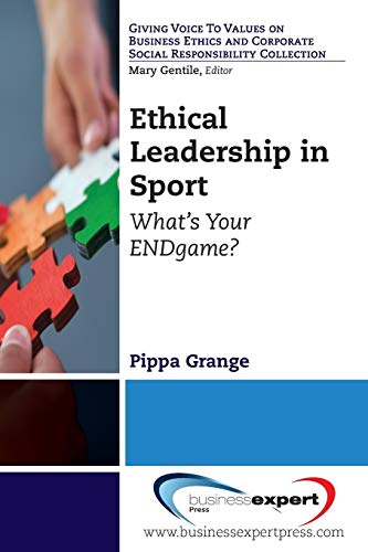 Stock image for Ethical Leadership in Sport: What's Your ENDgame? (Giving Voice to Values on Business Ethics and Corporate Social Responsibility) for sale by GF Books, Inc.