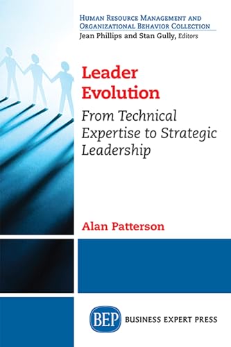 Imagen de archivo de Leader Evolution: From Technical Expertise to Strategic Leadership a la venta por BooksRun