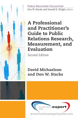 Beispielbild fr A Professional and Practitioner's Guide to Public Relations Research, Measurement, and Evaluation, Second Edition zum Verkauf von SecondSale