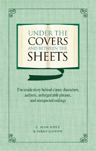 Under the Covers and between the Sheets : the inside story Behind Classic Characters, authors, Un...