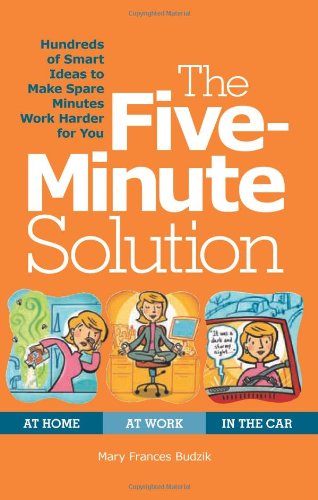 9781606520383: The Five-Minute Solution: Hundreds of Smart Ideas to Make Spare Minutes Work Harder for You