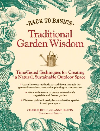 Back to Basics: Traditional Garden Wisdom: Time-Tested Tips and Techniques for Creating a Natural, Sustainable Outdoor Space (Back to Basics (Reader's Digest)) - Charlie Ryrie, Angie Halpern