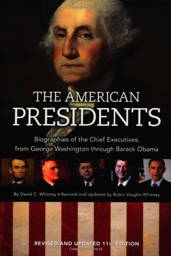 The American Presidents: Biographies of the Chief Executives from George Washington to Barack OBama (9781606520529) by Whitney, David C.; Whitney, Robin Vaughn